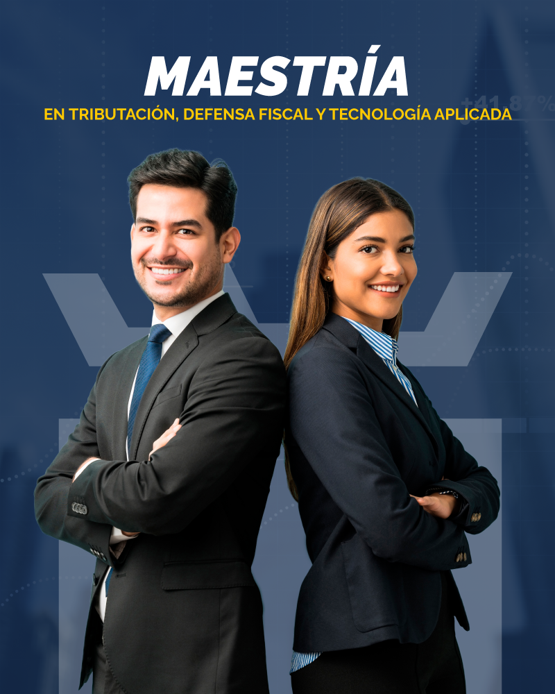 Maestría en Tributación, Defensa Fiscal y Tecnología Aplicada